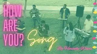 HI HOW ARE YOU | HEAVENLY WAVES | HAY 2022| THEME SONG