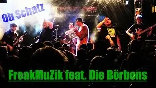FreakMuZik feat. Die B&ouml;rbons - Oh Schatz (Official Video)