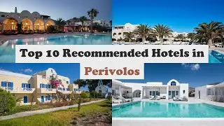 Top 10 Recommended Hotels In Perivolos | Best Hotels In Perivolos