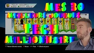 FUT16. MES 30 MEILLEURS JOUEURS EN TECH MILLIOANNAIRE