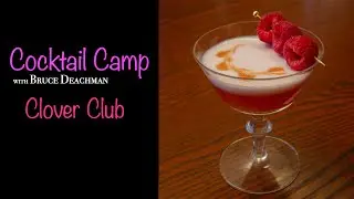 Cocktail Camp with Bruce Deachman:  Clover Club