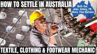 TEXTILE, CLOTHING & FOOTWEAR MECHANIC OPTIONS FOR AUSTRALIA IMMIGRATION | WORK & PR DETAILS