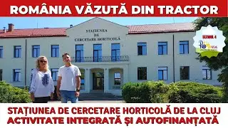 Stațiunea de cercetare horticolă de la Cluj, activitate autofinanțată / România Văzută Din Tractor