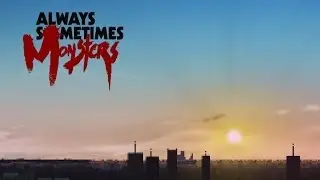 Always Sometimes Monsters Let's Play - Part 1 (Day 1)