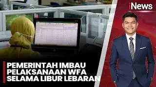 Pemerintah Imbau WFA Selama Libur Lebaran | Pemimpin Rakyat (10/02)