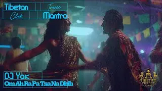 Tibetan Trance Club - Om Ah Ra Pa Tsa Na Dhih (DJ Yak)