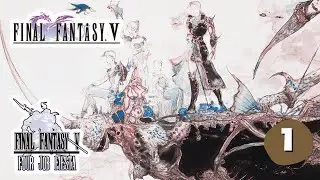 Final Fantasy V - Four Job Fiesta 2025 - Part 1 - The Beginning