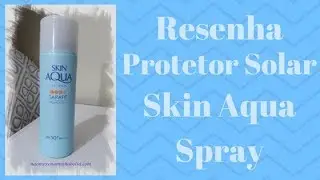 Resenha Protetor Solar Skin Aqua em Spray