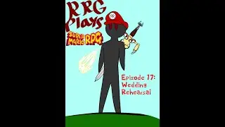 Super Mario RPG Episode 17  - Wedding Rehearsal