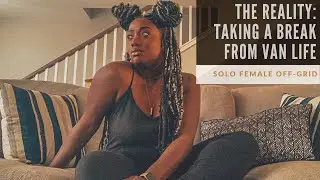 Why I'm TAKING A BREAK | Solo Female Van Life | Living Off-Grid