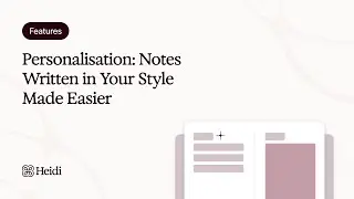 Heidi Features - Personalisation: Notes Written in Your Style