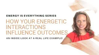 Personal Power Project&mdash;How Your Energetic Interactions Influence Outcomes