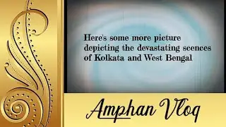 Super Cyclone Amphan - Its severity and aftermath