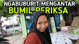 Ngabuburit nganter bumil periksa