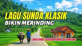 Lagu Sunda Klasik Bikin Merinding Dengernya || Pop Sunda Buat Teman Santai 