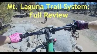 Mt. Laguna Trail System: Full Review (Los Gatos, Top of Noble, Laguna Meadow, Penny Pines) 3/30/19