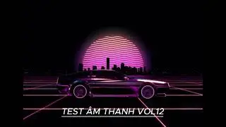 ✈️Test &Acirc;m Thanh Vol 12 ✈️