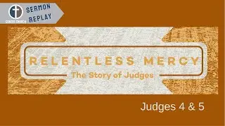 The relentlessly merciful God always fights for those who ask for help. |Judges 4 & 5|