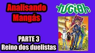 ANALISANDO O MANGÁ DE YU-GI-OH PARTE 3: REINO DOS DUELISTAS