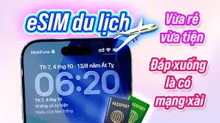 Đi du lịch mua sẵn eSIM nước ngoài từ Việt Nam: rẻ, dung lượng cao, đáp xuống xài ngay