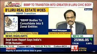 ET Now South-Central Interview with Murali Malayappan, CMD, Shriram Properties on BBMP Restructuring