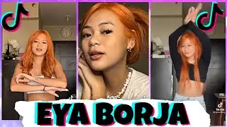 EYA BORJA BEST TIKTOK COMPILATION VIDEOS 💖 JULY 2022 ❤️ TIKTOK PHILIPPINES 💚 MASHUP KING 👑