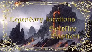 Legendary Locations: Spitfire Bastion