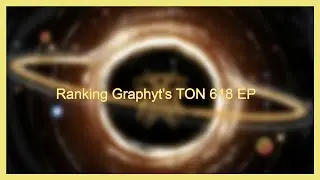 Ranking Graphyt's TON 618 EP