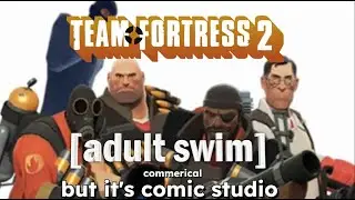 Team Fortress 2 Adult Swim Commercial but It's Comic Studio