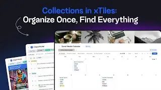 Collections in xTiles: Organize Once, Find Everything