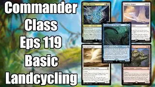 Commander Class (Eps 119) Basic Landcycling - Magic the gathering Commander