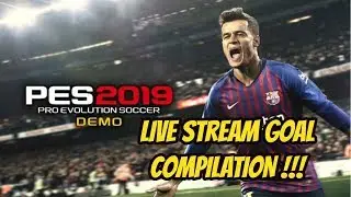 PES 2019 LIVESTREAM DEMO GOAL COMPILATION!!