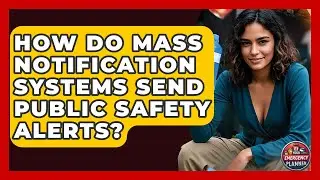 How Do Mass Notification Systems Send Public Safety Alerts? - Your Emergency Planner