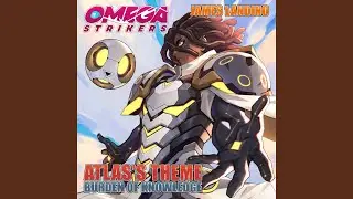 Burden of Knowledge (Atlas's Theme)