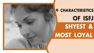 Характеристики ISFJ: самый застенчивый и самый верный тип личности.