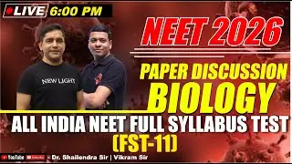 LIVE NEET 2026 | BIOLOGY PAPER DISCUSSION | All India FULL SYLLABUS TEST (FST-11) | NEW LIGHT NEET
