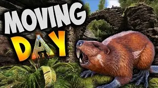 Moving Day! - Ark Survival Evolved Gameplay