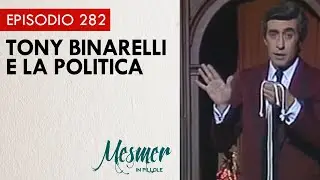 Tony Binarelli e la politica - Mesmer in pillole 282
