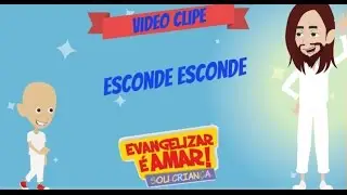 Esconde Esconde - Evangelizar é Amar - Sou Criança