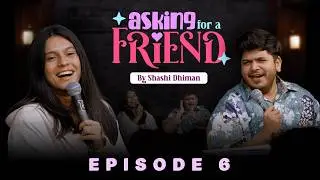 Asking for a friend | Episode 6 | Standup Comedy show ft @ComicKaustubhAgarwal & @ShashiDhiman