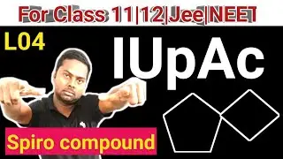 IUpAc Nomenclature of Spiro compounds|Class11 |IIT jee |NEET