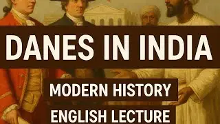 DANES FROM DENMARK IN INDIA | MODERN HISTORY | ENGLISH LECTURE | UPSC | AUDIOBOOK SUMMARY 