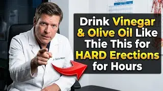 Drink Vinegar & Olive Oil Like This for HARD Erections for Hours