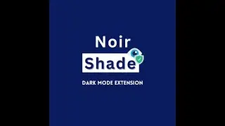 NoirShade v1.1.1 &copy;️ | Dark-Mode Chrome Extension | Public Release