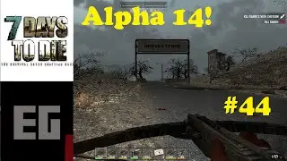 GRAVESTOWNE! 7 Days To Die Alpha 14 #44