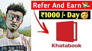 Khatabook app Refer & Earn ₹1000 || Khatabook se paise kaise kamaye