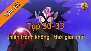 Review Super Dragon Ball Heroes : Tập 30-34 🌈Tóm Tắt Dragon Ball - Review Dragon Ball