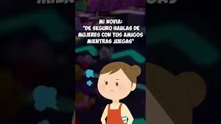 LO QUE MI NOVIA CREE QUE HAGO MIENTRAS JUEGO 😯
