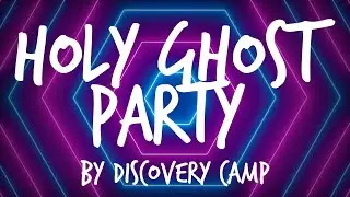 HOLY GHOST PARTY by Discovery Camp LYRIC VIDEO