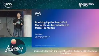 Latency2023 - Breaking up the front end monolith: An introduction to micro frontends by Even Zhang